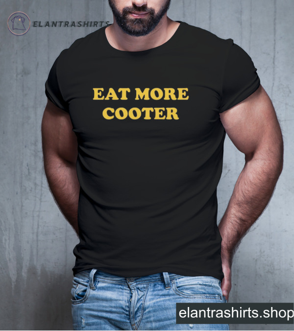 Eat More Cooter T-shirt